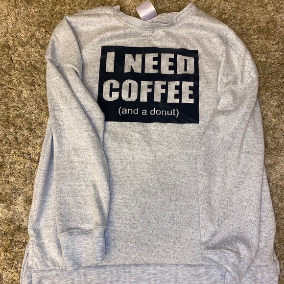 Tops - Women’s sweatshirt, I need coffee and a donut